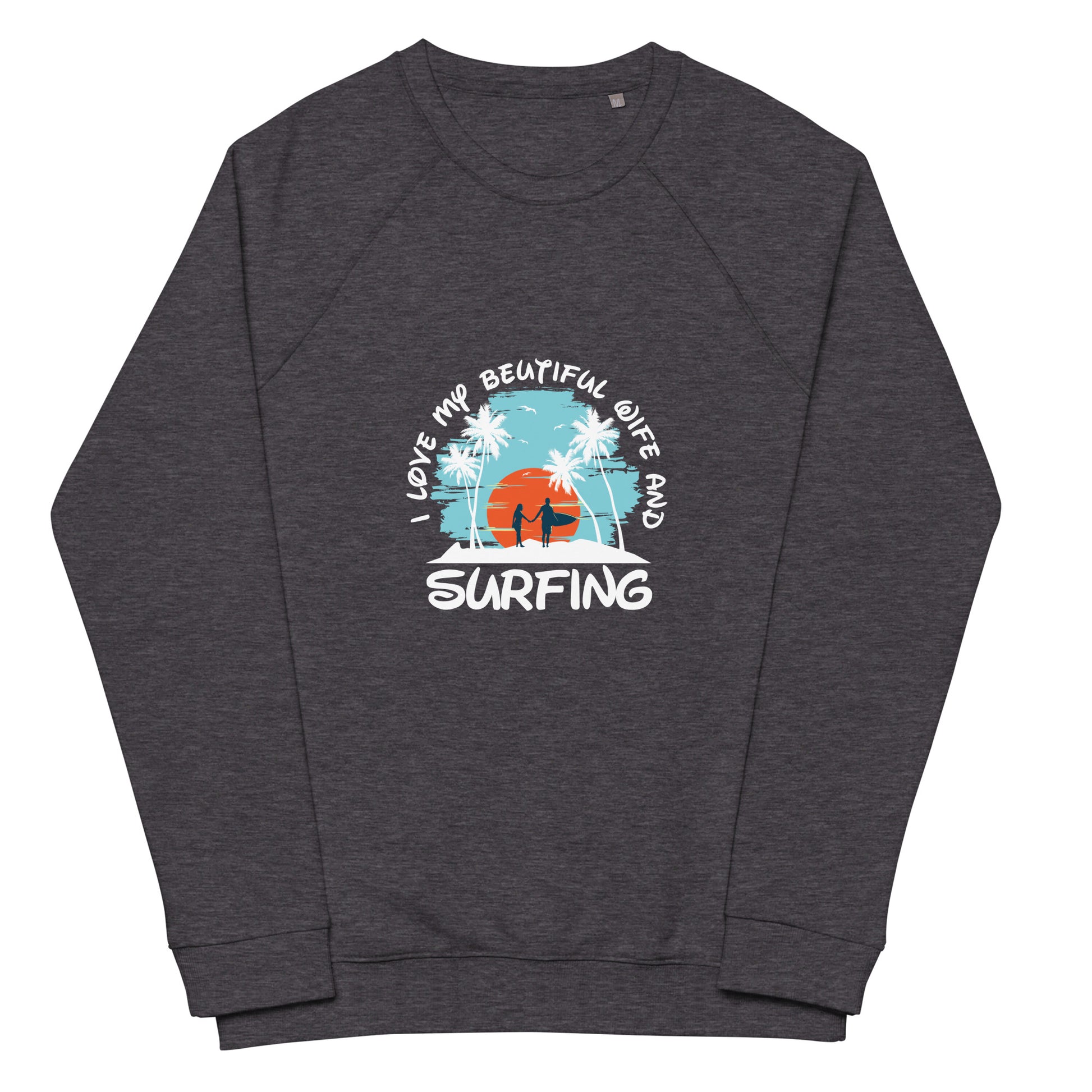 Love wife and surfing - Unisex organic raglan sweatshirt - HobbyMeFree