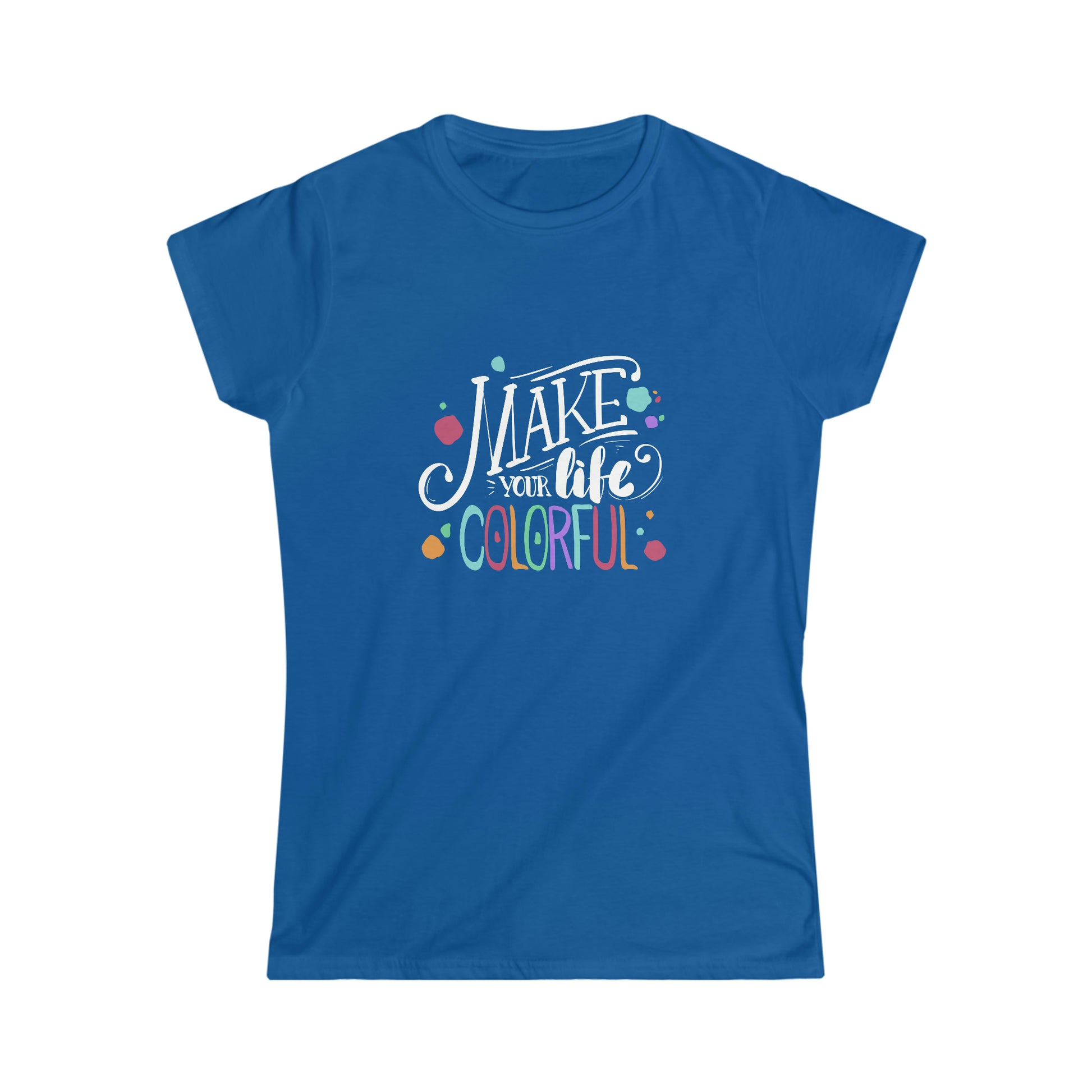 Make Your Life Colorful - Women's Softstyle Tee - HobbyMeFree
